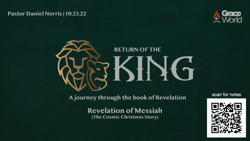 Return-of-the-King-_-Revelation-of-Messiah-_-Pastor-Daniel-Norris-_-10-23-22