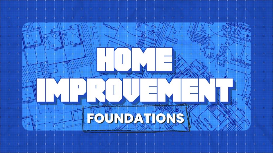 Home Improvement | Foundations – Home Improvement | Foundations Slide 1