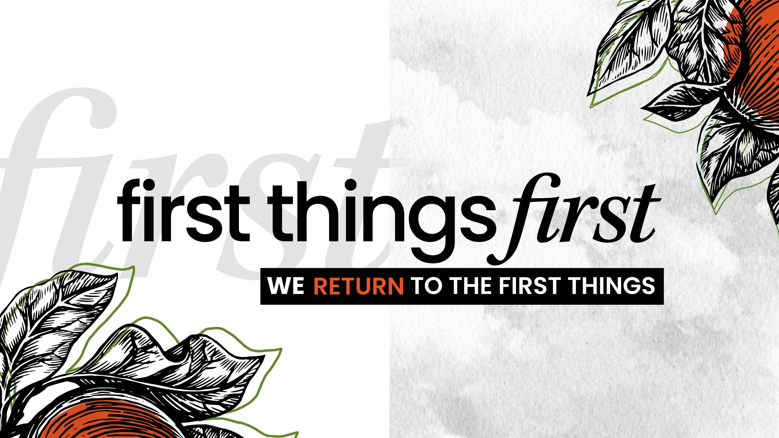 We Return To The First Things | First Things First - Grace World ...