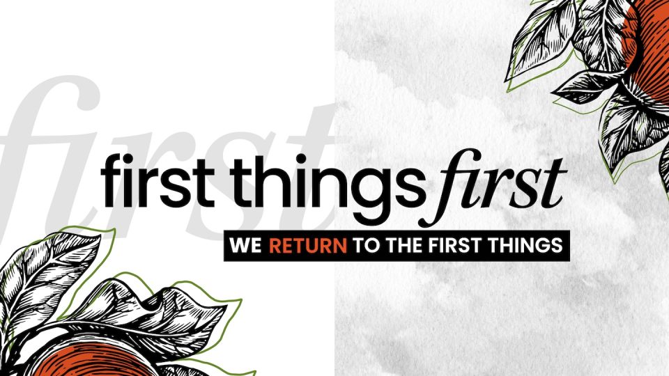 First Things First | We Return To The First Things Message Slides – We Return To The First Things – Slide 1