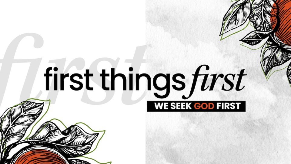 First Things First | We Seek God First Message Slides – We Seek God First – Slide 1